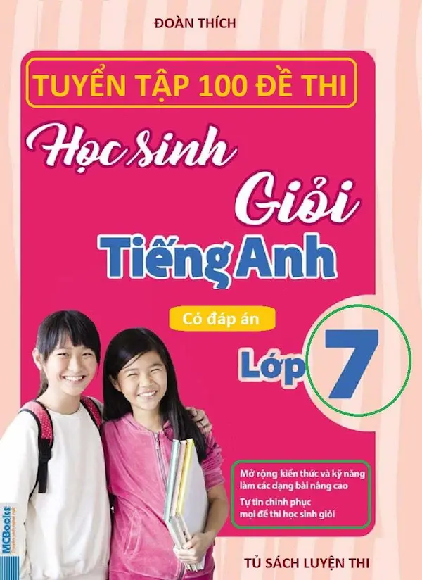 Tuyển Tập 100 Đề Thi Học Sinh Giỏi Tiếng Anh 7 (Có Đáp Án)