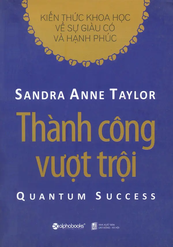 Thành Công Vượt Trội – Kiến Thức Khoa Học Về Sự Giàu Có Và Hạnh Phúc