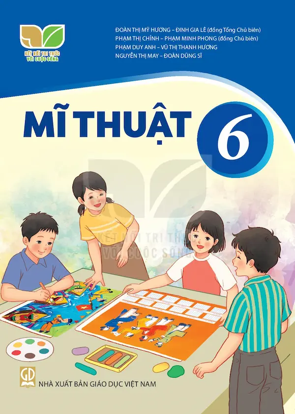 Mĩ Thuật 6 – Kết Nối Tri Thức Với Cuộc Sống