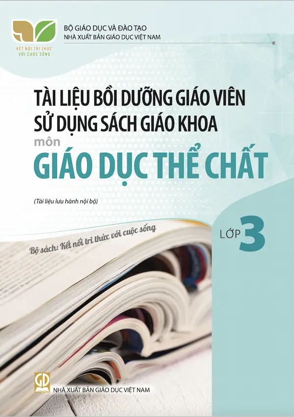 Tài Liệu Bồi Dưỡng Giáo Viên Sử Dụng Sách Giáo Khoa Môn Giáo Dục Thể Chất Lớp 3 – Kết Nối Tri Thức Với Cuộc Sống