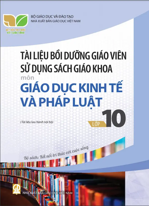 Tài Liệu Bồi Dưỡng Giáo Viên Giáo Dục Kinh Tế Và Pháp Luật 10 – Kết Nối Tri Thức Với Cuộc Sống