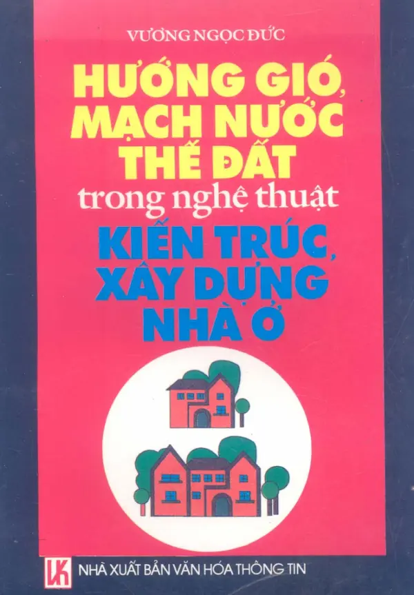 Hướng gió, mạch nước, thế đất trong nghệ thuật kiến trúc, xây dựng nhà ở