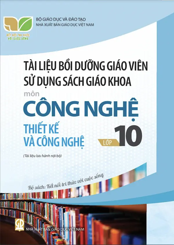 Tài Liệu Bồi Dưỡng Giáo Viên Công Nghệ 10 Thiết Kế Và Công Nghệ – Kết Nối Tri Thức Với Cuộc Sống