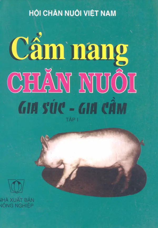 Cẩm Nang Chăn Nuôi Gia Súc – Gia Cầm Tập 1