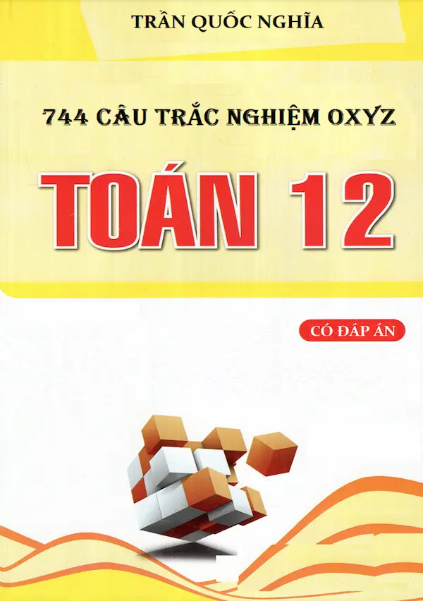 744 Câu Trắc nghiệm OXYZ Toán 12 (Có Đáp Án)