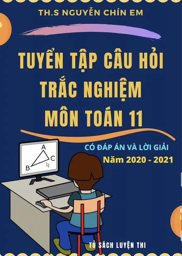 Tuyển Tập Câu Hỏi Trắc Nghiệm Môn Toán 11 Năm 2020-2021 (Có Đáp Án Và Lời Giải)