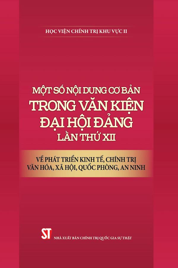 Một Số Nội Dung Cơ Bản Trong Văn Kiện Đại Hội Đảng Lần Thứ XII Về Phát Triển Kinh Tế, Chính Trị, Văn Hoá, Xã Hội, Quốc Phòng, An Ninh