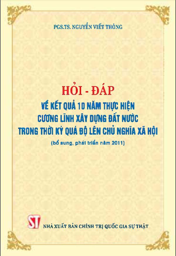 Hỏi – Đáp Về Kết Quả 10 Năm Thực Hiện Cương Lĩnh Xây Dựng Đất Nước Trong Thời Kỳ Quá Độ Lên Chủ Nghĩa Xã Hội (Bổ Sung, Phát Triển Năm 2011)