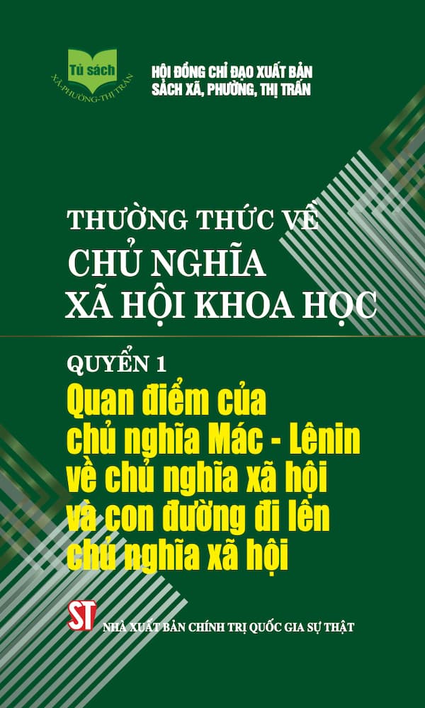 Thường Thức Về Chủ Nghĩa Xã Hội Khoa Học Quyển 1: Quan Điểm Của Chủ Nghĩa Mác – Lênin Về Chủ Nghĩa Xã Hội Và Con Đường Đi Lên Chủ Nghĩa Xã Hội