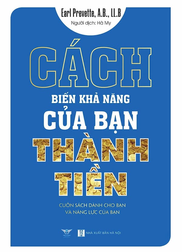 Cách Biến Khả Năng Của Bạn Thành Tiền – Cuốn Sách Dành Cho Bạn Và Năng Lực Của Bạn