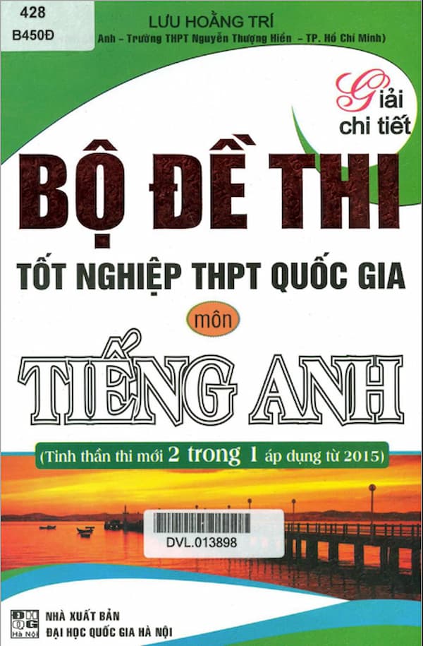 Giải chi tiết bộ đề thi tốt nghiệp THPT Quốc Gia môn tiếng Anh