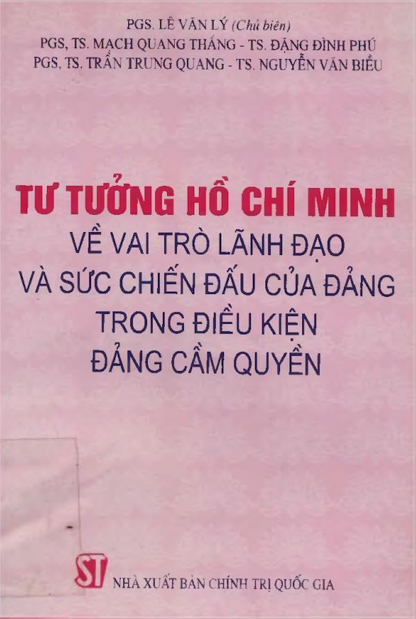 Tư Tưởng Hồ Chí Minh Về Vai Trò Lãnh Đạo Và Sức Chiến Đấu Của Đảng Trong Điều Kiện Đảng Cầm Quyền