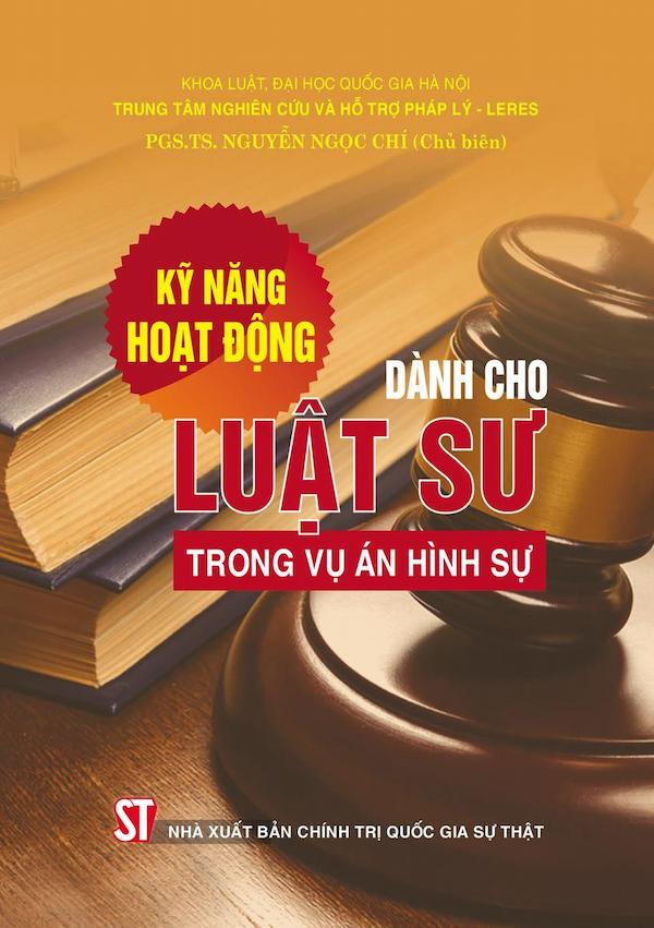 Kỹ Năng Hoạt Động Dành Cho Luật Sư Trong Vụ Án Hình Sự