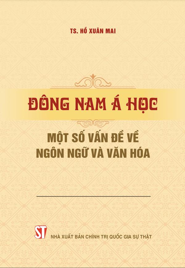 Đông Nam Á Học – Một Số Vấn Đề Về Ngôn Ngữ Và Văn Hóa