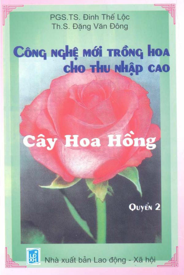 Công Nghệ Mới Trồng Hoa Cho Thu Nhập Cao Quyển 2 – Cây Hoa Hồng