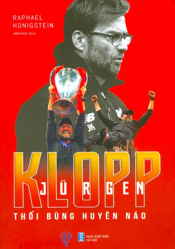 Jurgen Klopp – Thổi Bùng Huyên Náo