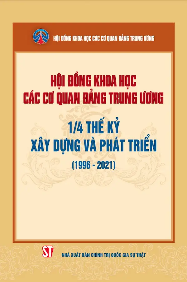 Hội Đồng Khoa Học Các Cơ Quan Đảng Trung Ương – 1/4 Thế Kỷ Xây Dựng Và Phát Triển (1996-2021)