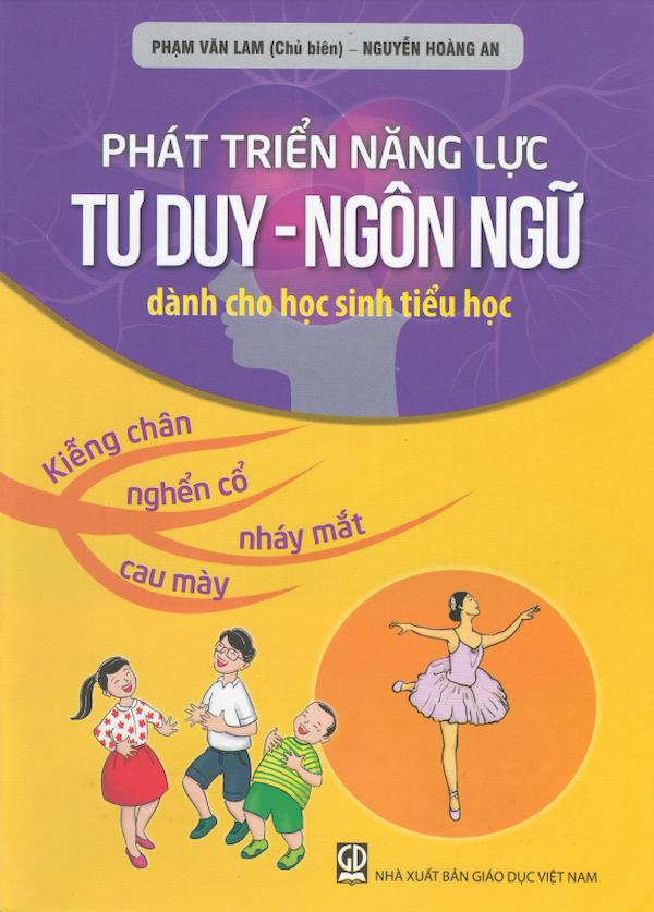 Phát Triển Năng Lực Tư Duy – Ngôn Ngữ Dành Cho Học Sinh Tiểu Học Kiễng Chân, Nghển Cổ, Nháy Mắt, Cau Mày