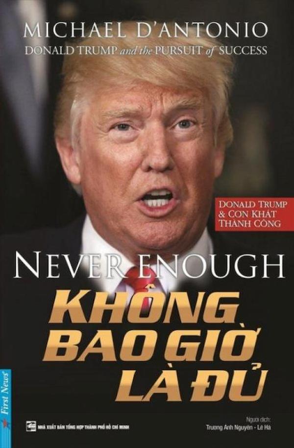 Donald Trump – Không Bao Giờ Là Đủ