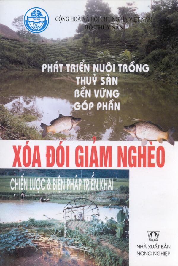 Phát Triển Nuôi Trồng Thủy Sản Bền Vững Góp Phần Xóa Đói Giảm Nghèo – Chiến Lược Và Biện Pháp Triển Khai