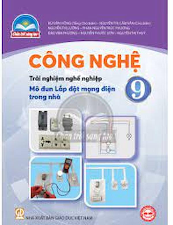 Công Nghệ 9 – Mô Đun Lắp Đặt Mạng Điện Trong Nhà – Chân Trời Sáng Tạo