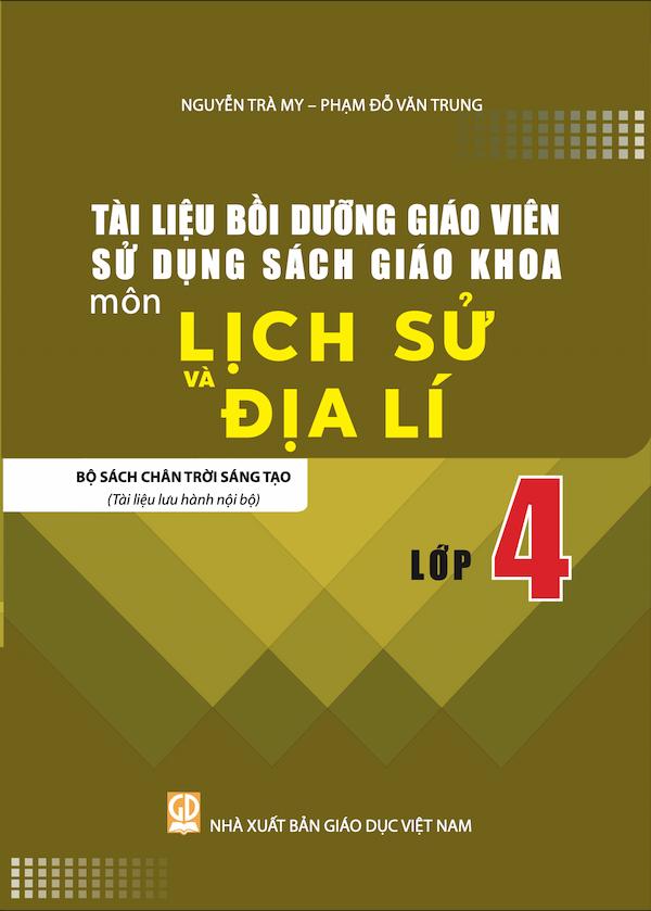 Tài Liệu Bồi Dưỡng Giáo Viên Sử Dụng Sách Giáo Khoa Môn Lịch Sử Và Địa Lí Lớp 4 Bộ Sách Chân Trời Sáng Tạo