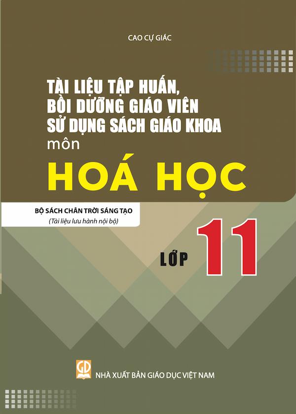 Tài Liệu Tập Huấn, Bồi Dưỡng Giáo Viên Sử Dụng Sách Giáo Khoa Môn Hoá Học Lớp 11 Bộ Sách Chân Trời Sáng Tạo