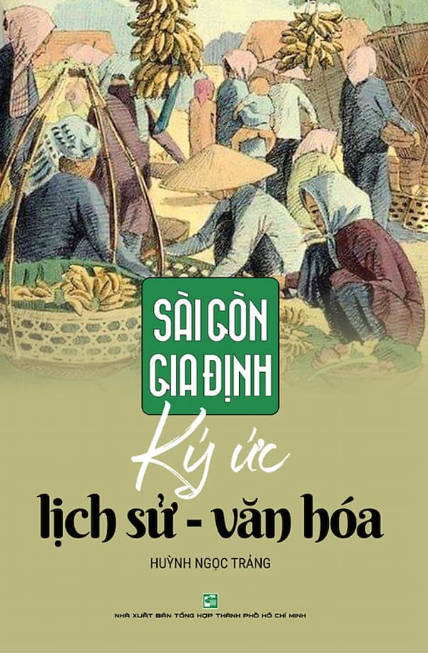 Sài Gòn – Gia Định Ký Ức Lịch Sử – Văn Hóa