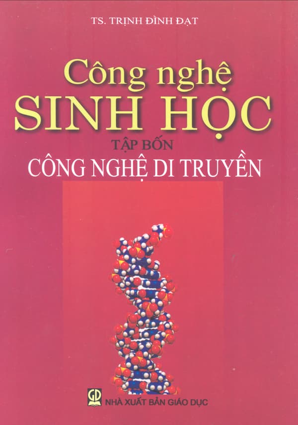 Công nghệ sinh học. Tập 4: Công nghệ di truyền