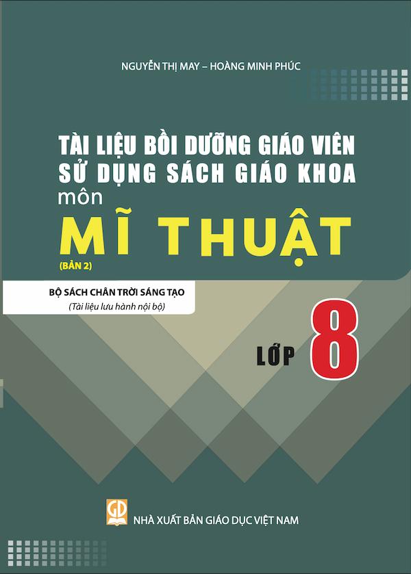 Tài Liệu Bồi Dưỡng Giáo Viên Sử Dụng Sách Giáo Khoa Môn Mĩ Thuật Bản 2 Lớp 8 Bộ Sách Chân Trời Sáng Tạo