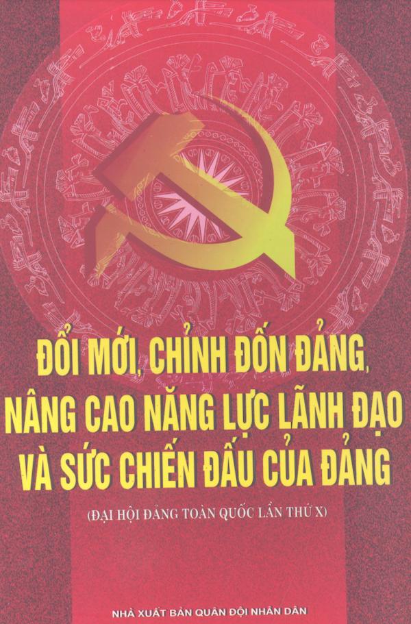 Đổi Mới, Chỉnh Đốn Đảng, Nâng Cao Năng Lực Lãnh Đạo Và Sức Chiến Đấu Của Đảng