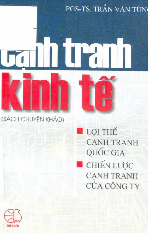 Cạnh Tranh Kinh Tế – Lợi Thế Cạnh Tranh Quốc Gia Và Chiến Lược Cạnh Tranh Của Công Ty