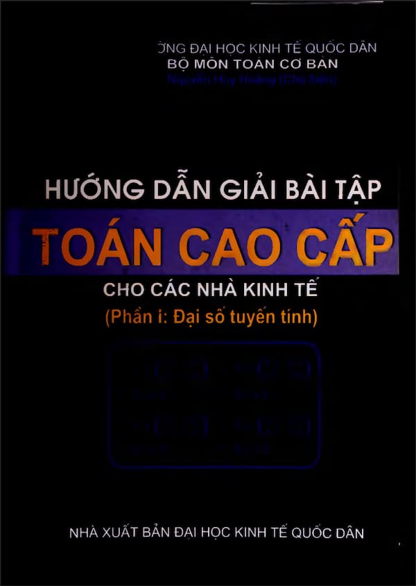 Hướng dẫn giải bài tập toán cao cấp cho các nhà kinh tế – Phần 1: Đại số tuyến tính