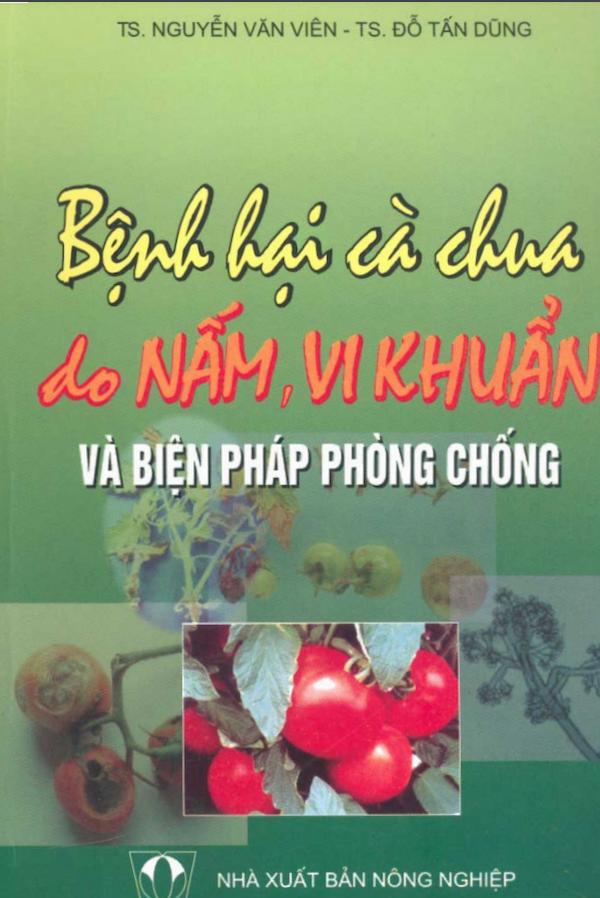 Bệnh Hại Cà Chua Do Nấm, Vi Khuẩn Và Biện Pháp Phòng Chống