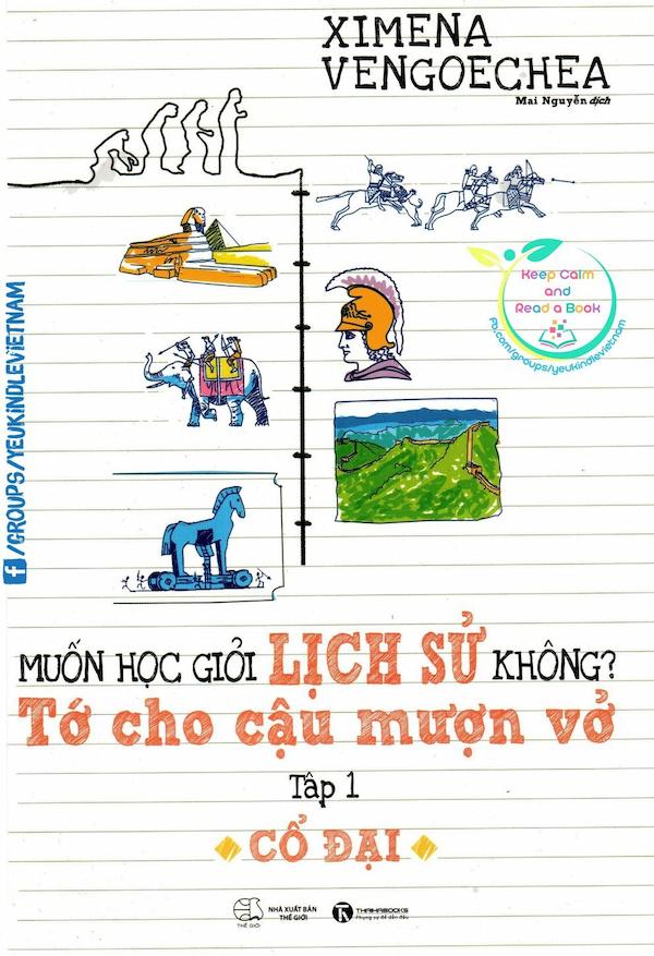 Muốn Học Giỏi Lịch Sử Không? Tớ Cho Cậu Mượn Vở – Tập 1: Cổ Đại