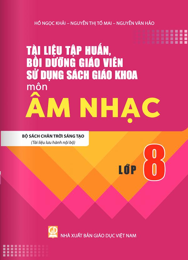 Tài Liệu Bồi Dưỡng Giáo Viên Sử Dụng Sách Giáo Khoa Môn Âm Nhạc Lớp 8 Bộ Sách Chân Trời Sáng Tạo