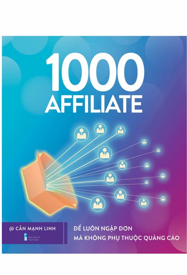 1000 Affiliate – Để luôn ngập đơn mà không phụ thuộc quảng cáo