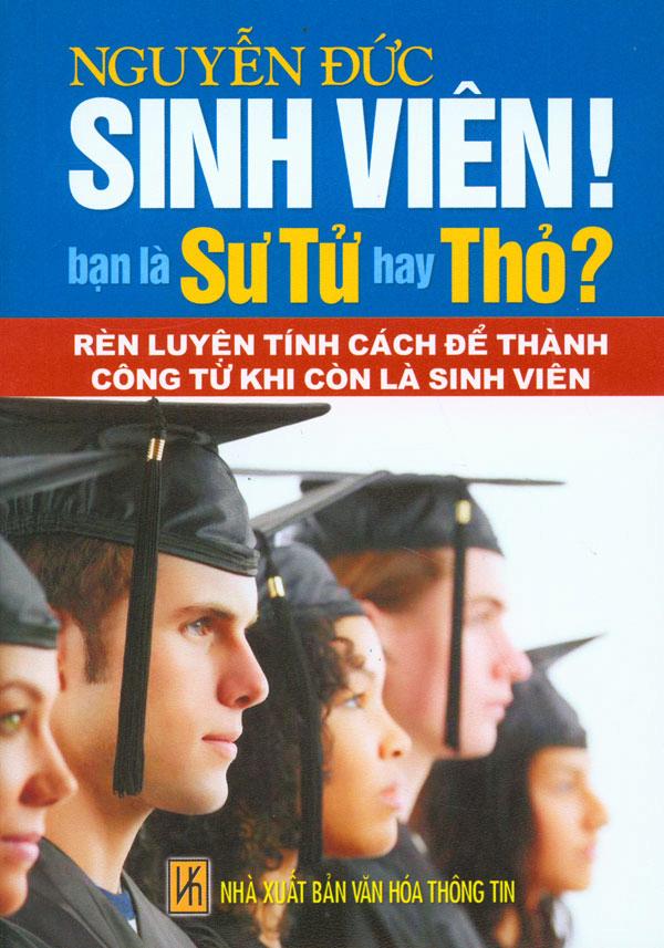 Sinh Viên! Bạn Là Sư Tử Hay Thỏ? Rèn Luyện Tính Cách Để Thành Công Từ Khi Còn Là Sinh Viên