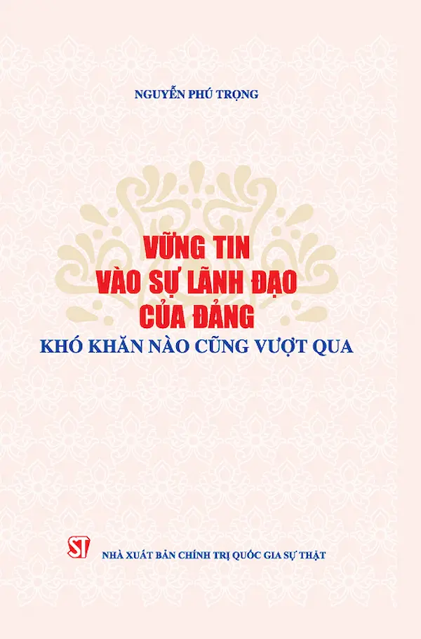 Vững Tin Vào Sự Lãnh Đạo Của Đảng Khó Khăn Nào Cũng Vượt Qua