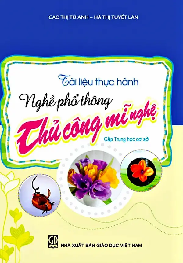 Tài liệu thực hành nghề phổ thông thủ công mĩ nghệ cấp THCS