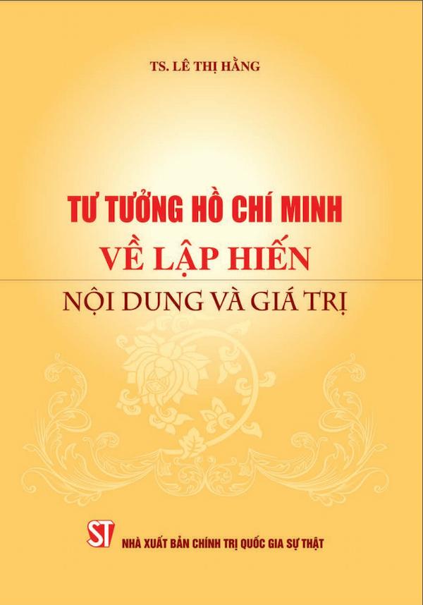 Tư Tưởng Hồ Chí Minh Về Lập Hiến: Nội Dung Và Giá Trị