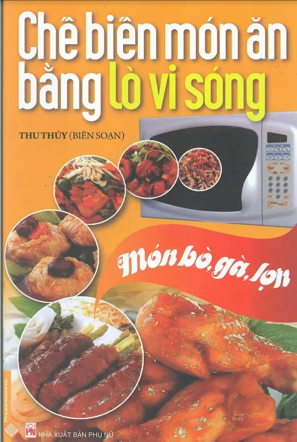 Chế Biến Món Ăn Bằng Lò Vi Sóng – Món Bò, Gà, Lợn