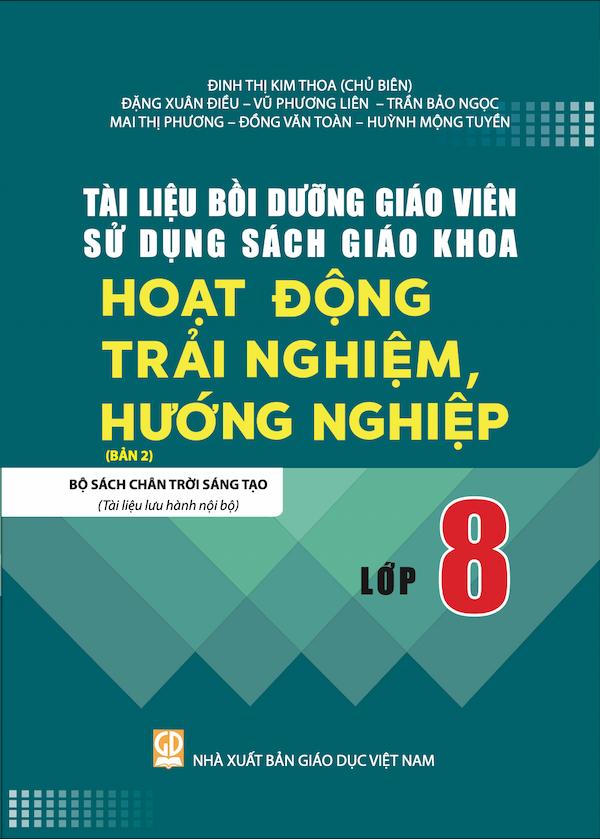 Tài Liệu Bồi Dưỡng Giáo Viên Sử Dụng Sách Giáo Khoa Hoạt Động Trải Nghiệm, Hướng Nghiệp Bản 2 Lớp 8 Bộ Sách Chân Trời Sáng Tạo