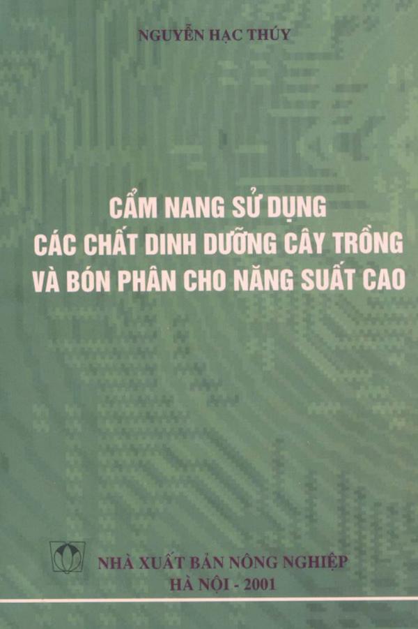 Cẩm Nang Sử Dụng Các Chất Dinh Dưỡng Cây Trồng Và Bón Phân Cho Năng Suất Cao