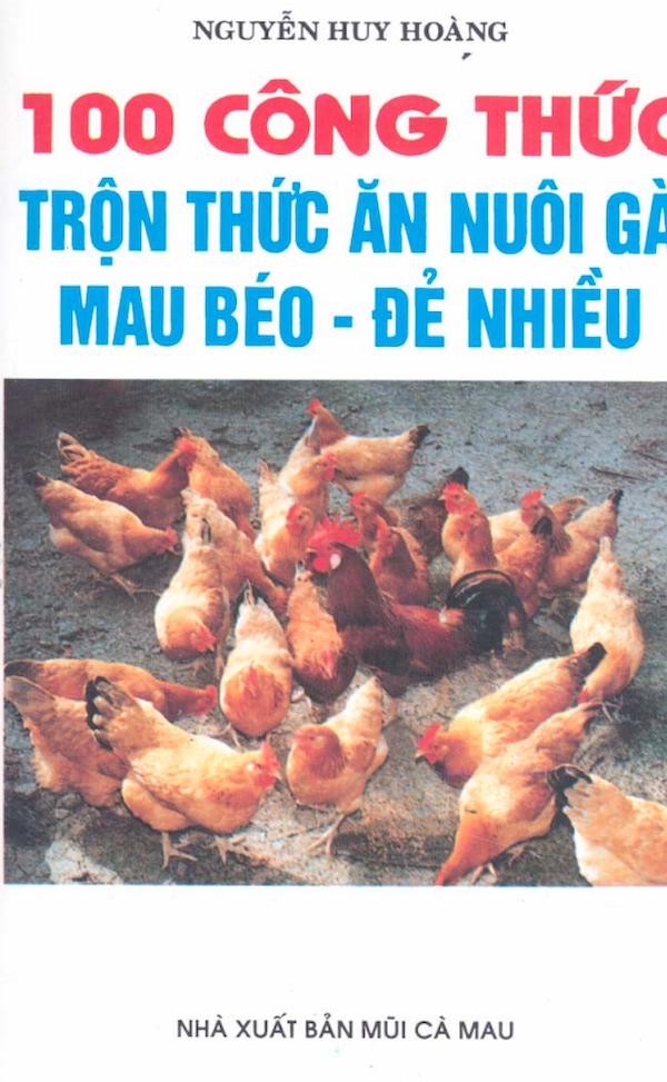 100 Công Thức Trộn Thức Ăn Nuôi Gà Mau Béo – Đẻ Nhiều