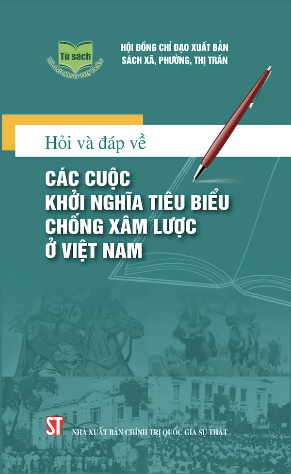 Hỏi Và Đáp Về Các Cuộc Khởi Nghĩa Tiêu Biểu Chống Xâm Lược Ở Việt Nam