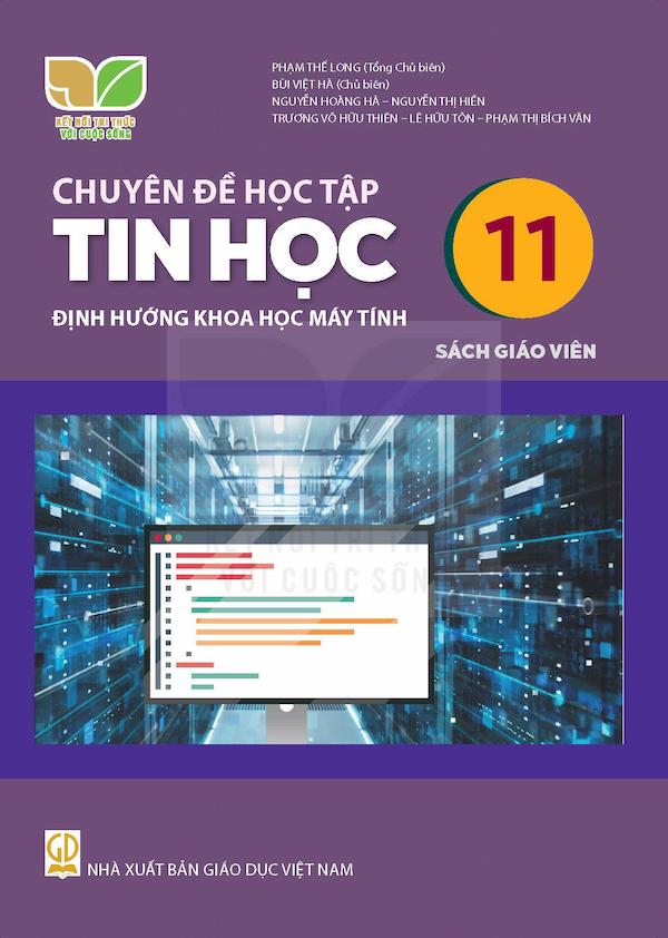 Sách Giáo Viên Chuyên Đề Học Tập Tin Học 11 Định Hướng Khoa Học Máy Tính – Kết Nối Tri Thức Với Cuộc Sống