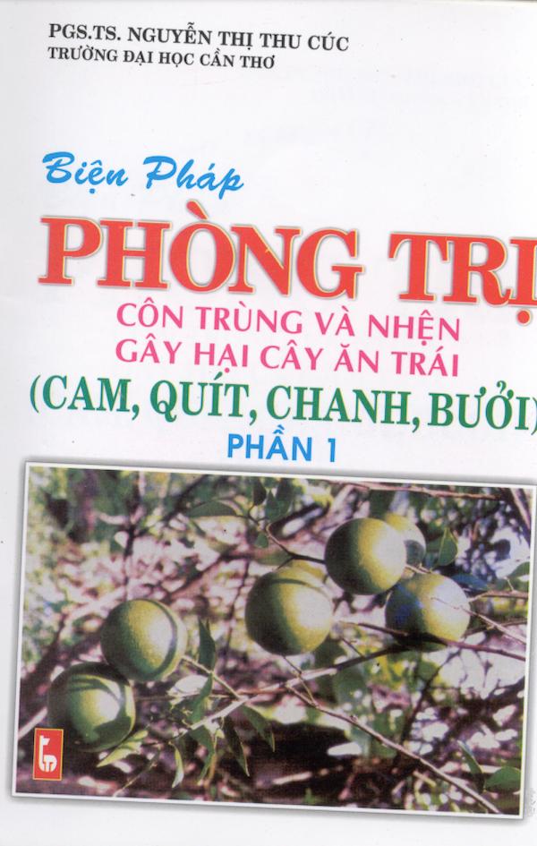 Biện Pháp Phòng Trị Côn Trùng Và Nhện Gây Hại Cây Ăn Trái (Cam, Quý,t, Chanh, Bưởi) Phần 1