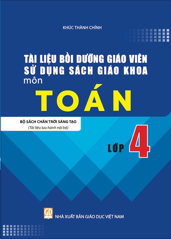 Tài Liệu Bồi Dưỡng Giáo Viên Sử Dụng Sách Giáo Khoa Môn Toán Lớp 4 Bộ Sách Chân Trời Sáng Tạo