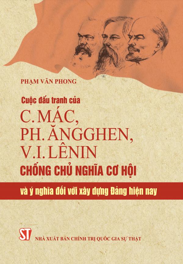 Cuộc Đấu Tranh Của C. Mác, Ph. Ăngghen, V.I. Lênin Chống Chủ Nghĩa Cơ Hội Và Ý Nghĩa Đối Với Xây Dựng Đảng Hiện Nay